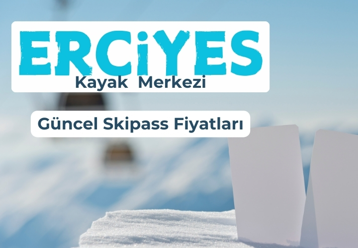 Erciyes 2025 SKIPASS FİYAT TARİFESİ