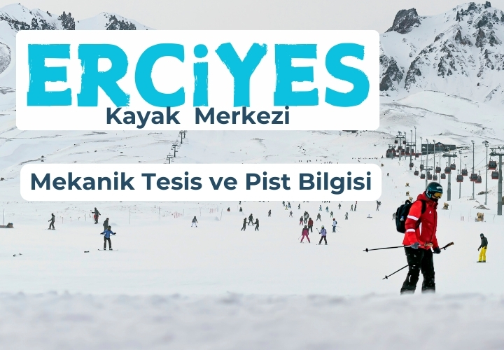 ERCİYES Kayak Merkezi - Mekanik Tesisler ve Pist Bilgisi