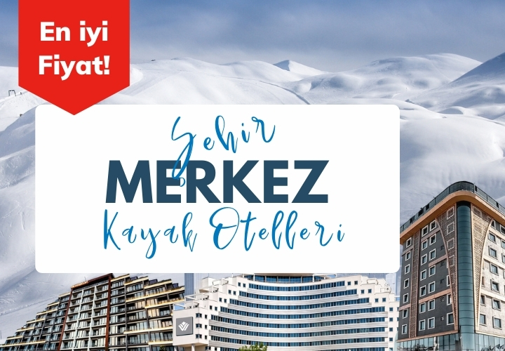 Şehir Merkezi Kayak Otelleri